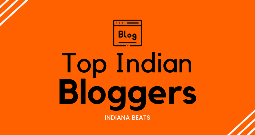 top indian bloggers, top bloggers of india, best indian blogs to read in different feilds