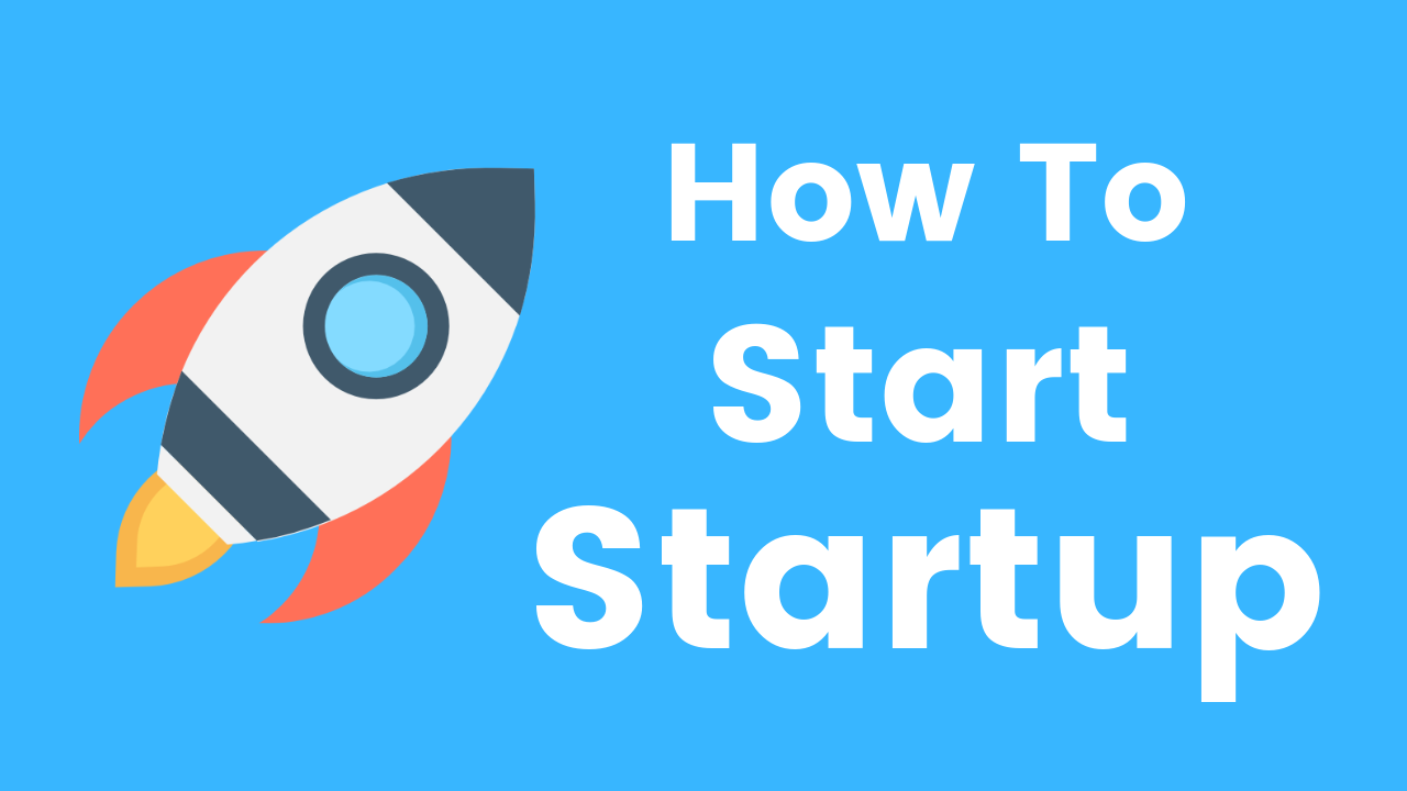 How to Start a Startup Business in India: Guide for New Entrepreneurs, How to Start a Startup Business in India,