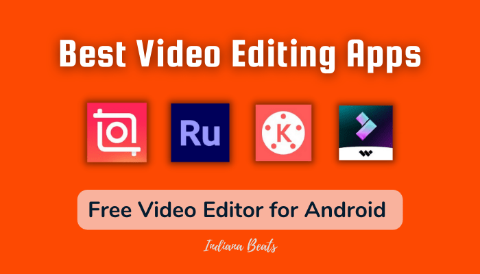 BEST Video Editing Apps, Top 10 BEST Video Editing Apps for Android 2022