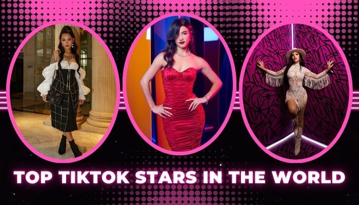 Top 10 TikTok Stars in the World and their Stardom, Top TikTok star in the world, Top 10 TikTok Stars in the World, Most Popular TikTok stars, Most Popular TikTok stars in the world, Famous TikTok Users in the World